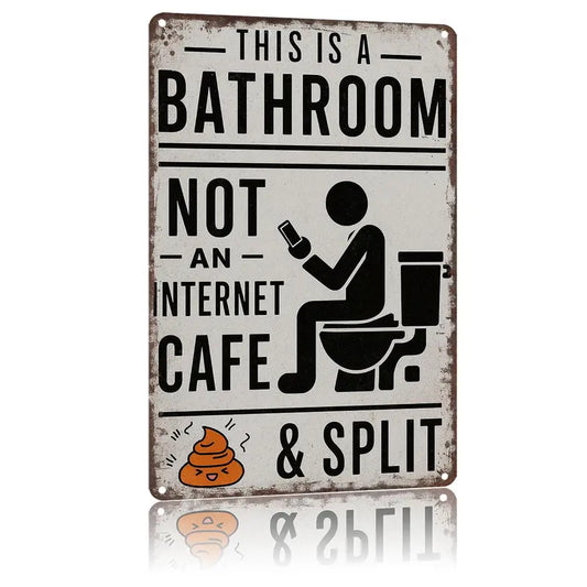 "This Is A Bathroom, Not An Internet Cafe" Funny Vintage Metal Tin Sign - Wall Decor